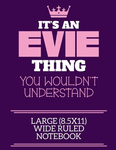 It's An Evie Thing You Wouldn't Understand Large (8.5x11) Wide Ruled Notebook
