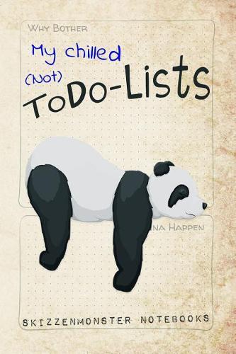 My chilled (Not) ToDo-Lists: A fancy funny prompted panda journal to bring your daily To-Do-Bullet-List into perspective for true panda-lovers and chill out folks