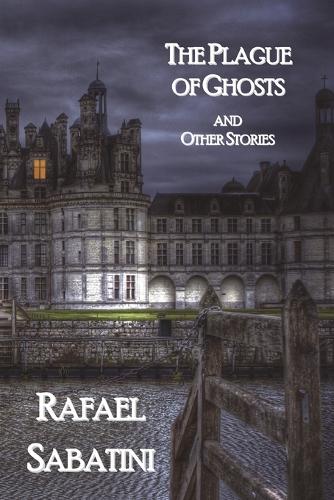 The Plague of Ghosts and Other Stories: (English)
