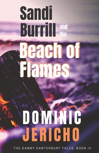 Sandi Burrill and the Beach of Flames: (4 Danny Canterbury Tales)
