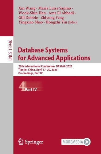 Database Systems for Advanced Applications: 28th International Conference, DASFAA 2023, Tianjin, China, April 17–20, 2023, Proceedings, Part IV(13946 Lecture Notes in Computer Science)