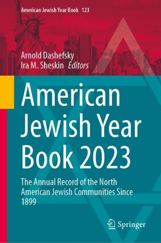 American Jewish Yearbook 2023: The Annual Record of the North American Jewish Communities Since 1899