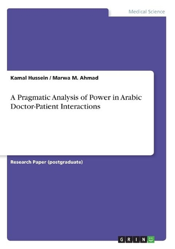 A Pragmatic Analysis of Power in Arabic Doctor-Patient Interactions