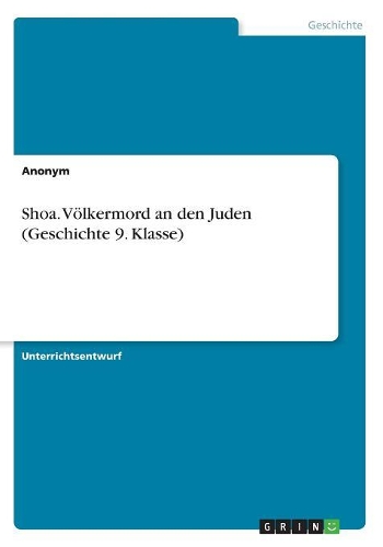 Shoa. Völkermord an den Juden (Geschichte 9. Klasse)