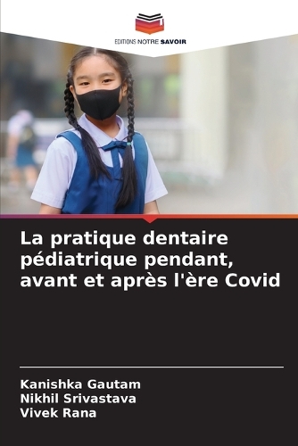 La pratique dentaire pédiatrique pendant, avant et après l'ère Covid