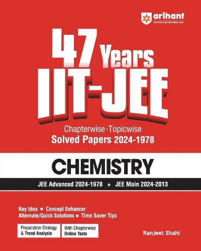 Arihant 47 Years IIT-JEE | Chemistry for JEE Main & Advanced | Chapter-wise Topic-wise | Previous Years Solved Question Papers (PYQ) (2024 -1978) JEE PYQ Chemistry Book For 2025 Exam | Detailed Solutions | Key Idea | Concept Enhancer | Alternate/Qu
