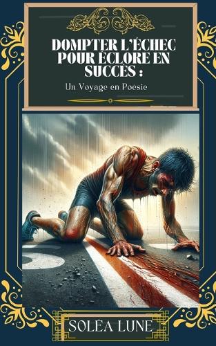 Dompter l'Échec pour Éclore en Succès