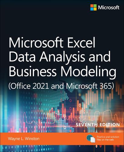 Microsoft Excel Data Analysis and Business Modeling (Office 2021 and Microsoft 365): (Business Skills)