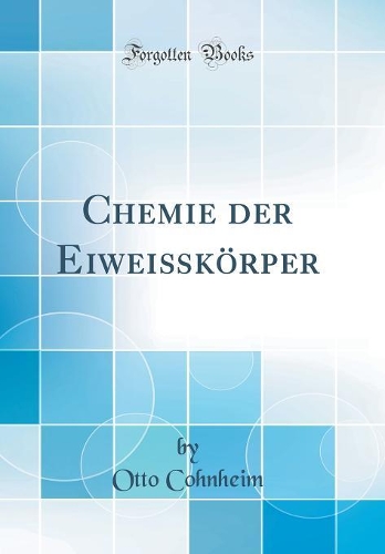 Chemie der Eiweißkörper (Classic Reprint)