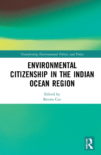 Environmental Citizenship in the Indian Ocean Region: (Transforming Environmental Politics and Policy)