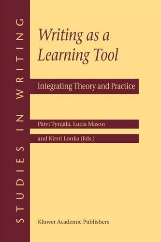 Writing as a Learning Tool: Integrating Theory and Practice(7 Studies in Writing)