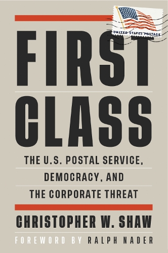 First Class: The U.S. Postal Service, Democracy, and the Corporate Threat(Open Media Series)