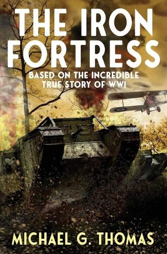 The Iron Fortress: (Tales of Valour: The Great War Book 1) Based on The Incredible True Story of WWI(1 Tales of Valour: The Great War)