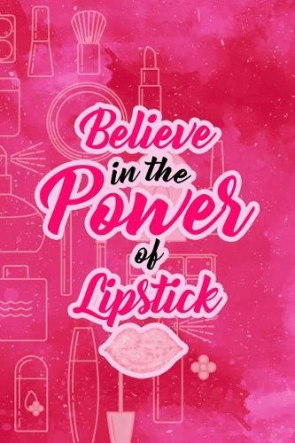 Believe in the Power of Lipstick