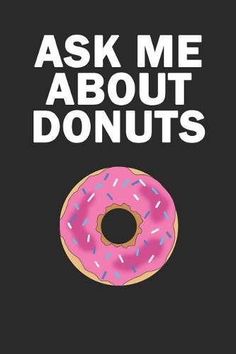 Ask Me About Donuts