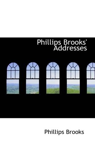Phillips Brooks' Addresses