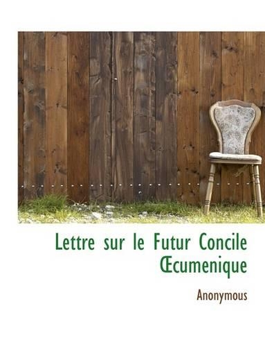 Lettre Sur Le Futur Concile Cum Nique: (English)