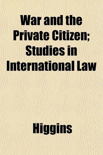War and the Private Citizen; Studies in International Law