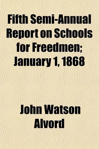Fifth Semi-Annual Report on Schools for Freedmen; January 1, 1868