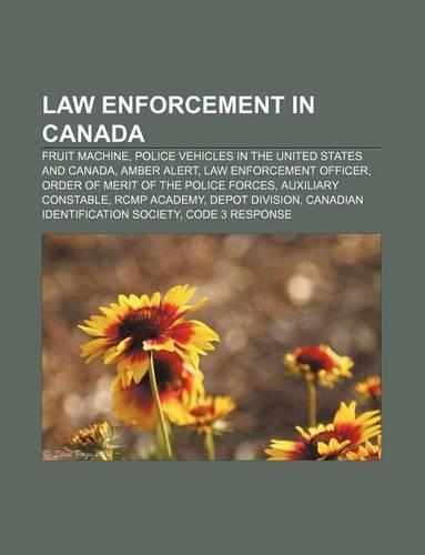 Law Enforcement in Canada: Fruit Machine, Police Vehicles in the United States and Canada, Amber Alert, Law Enforcement Officer(English)
