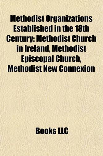 Methodist Organizations Established in the 18th Century