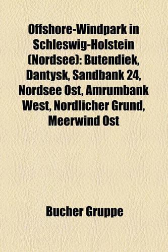 Offshore-Windpark in Schleswig-Holstein (Nordsee): Butendiek, Dantysk, Sandbank 24, Nordsee Ost, Amrumbank West, N Rdlicher Grund, Meerwind Ost(German)