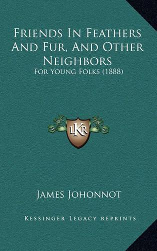 Friends In Feathers And Fur, And Other Neighbors