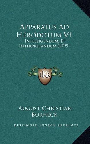 Apparatus Ad Herodotum V1: Intelligendum, Et Interpretandum (1795)
