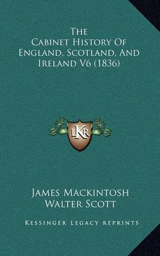 The Cabinet History of England, Scotland, and Ireland V6 (1836)