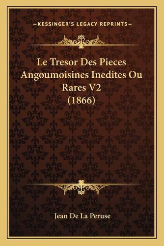 Tresor Des Pieces Angoumoisines Inedites Ou Rares V2 (1866): (French)