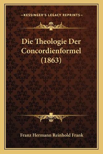 Die Theologie Der Concordienformel (1863): (German)