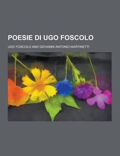 Poesie Di Ugo Foscolo: (Italian)