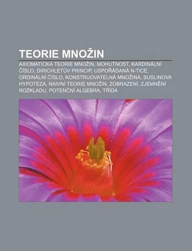 Teorie Mno in: Axiomaticka Teorie Mno In, Mohutnost, Kardinalni Islo, Dirichlet V Princip, Uspo Adana N-Tice, Ordinalni Islo(Czech)