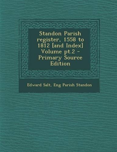 Standon Parish Register, 1558 to 1812 [And Index] Volume PT.2: (English)