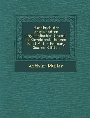Handbuch Der Angewandten Physikalischen Chemie in Einzeldarstellungen, Band VIII.: (German)