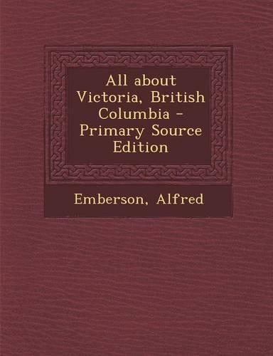 All about Victoria, British Columbia: (English)