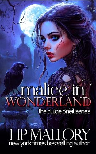 Malice In Wonderland: The Dulcie O'Neil Series(5 The Dulcie O'Neil Urban Fantasy)