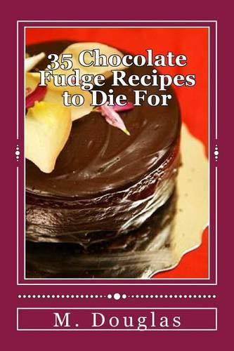 35 Chocolate Fudge Recipes to Die for