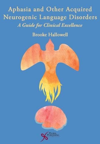 Aphasia and Other Acquired Neurogenic Language Disorders: A Guide for Clinical Excellence