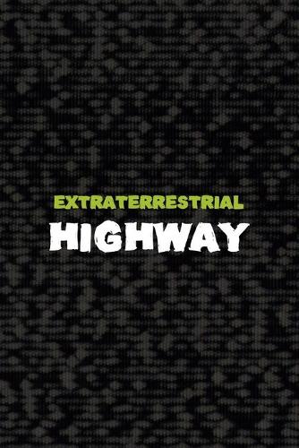 Extraterrestrial Highway: All Purpose 6x9 Blank Lined Notebook Journal Way Better Than A Card Trendy Unique Gift Black Area 51