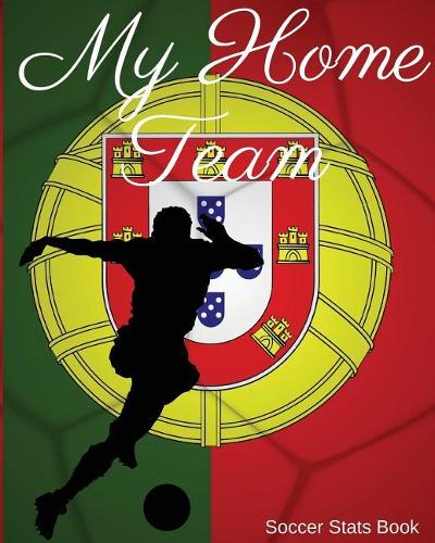 My Home Team: Portugal Soccer STATS Book