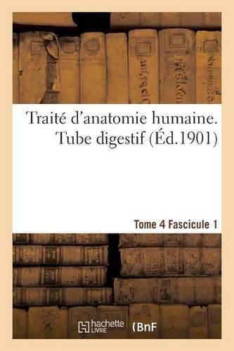 Traité d'Anatomie Humaine. Tome 4. Fascicule 1: (Sciences)