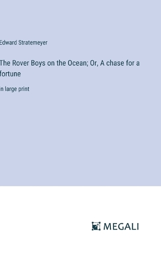 The Rover Boys on the Ocean; Or, A chase for a fortune