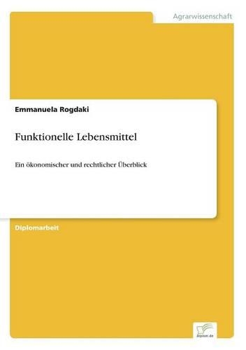 Funktionelle Lebensmittel: Ein ökonomischer und rechtlicher Überblick(German)