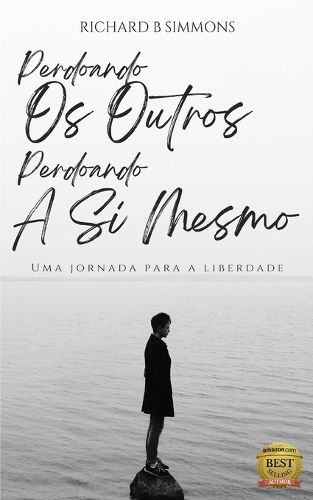 Perdoando Os Outros, Perdoando A Si Mesmo