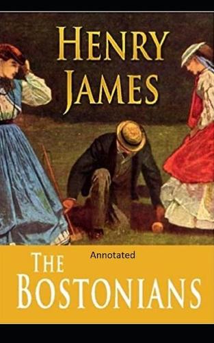 The Bostonians- By Henry James(Annotated)