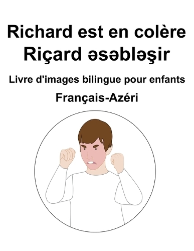 Français-Azéri Richard est en colère / Riçard əsəbləşir Livre d'images bilingue pour enfants