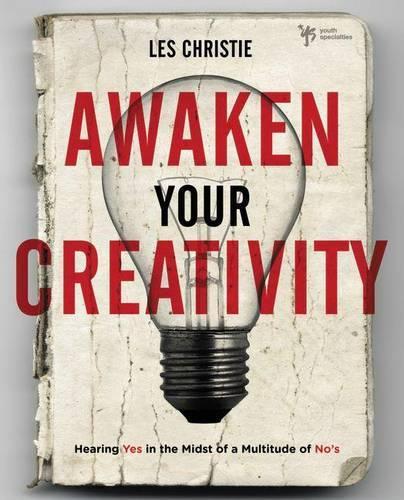 Awaken Your Creativity: Hearing Yes in the Midst of a Multitude of No's(English)