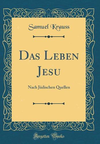 Das Leben Jesu: Nach Jüdischen Quellen (Classic Reprint)