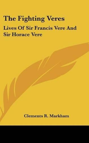 The Fighting Veres: Lives of Sir Francis Vere and Sir Horace Vere(English)
